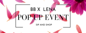 BB X LENA Pop Up Event